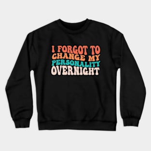 I Forgot To Charge My Personality Overnight Funny Salty groovy Retro Crewneck Sweatshirt